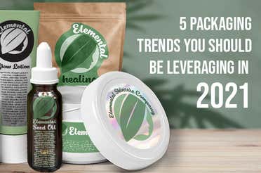 5 Packaging Trends You Should Leveraging in 2021